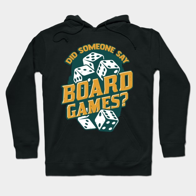 Did Someone Say Board Games Hoodie by Dolde08